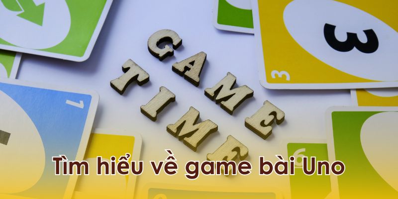 Tìm hiểu về game bài Uno