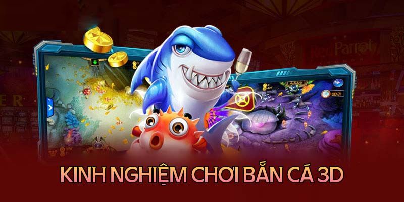 Top mẹo chơi bắn cá 3d hay nên tham khảo