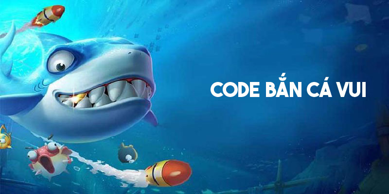 code bắn cá vui