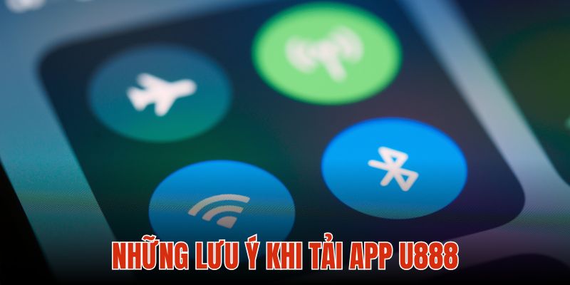 Kết nối là ưu tiên hàng đầu khi tải ứng dụng U888