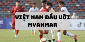 việt nam đấu với myanmar